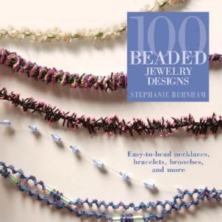 100 Beaded Jewelry Designs Easy to Bead Necklaces, Bracelets, Brooches 