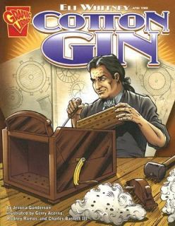 Eli Whitney and the Cotton Gin by Jessica Sarah Gunderson and Rodney 