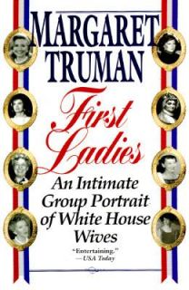 First Ladies An Intimate Group Portrait of White House Wives by 