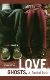 Love, Ghosts, and Facial Hair by Steven Herrick 2004, Paperback