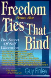 Freedom from the Ties That Bind The Secret of Self Liberation by Guy 