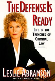 The Defense Is Ready Life in the Trenches of Criminal Law by Leslie W 