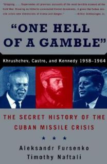 One Hell of a Gamble Khruschev, Castro and Kennedy, 1958 1964 by 