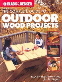 Outdoor Wood Projects Step by Step Instructions for over 50 Projects 