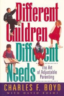 Different Children, Different Needs The Art of Adjustable Parenting by 