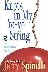 Knots in My Yo Yo String The Autobiography of a Kid by Jerry Spinelli 