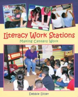 Literacy Work Stations Making Centers Work by Debbie Diller 2003 