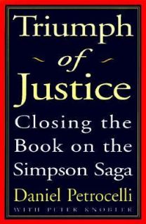 Triumph of Justice The Final Judgment on the Simpson Saga by Daniel M 