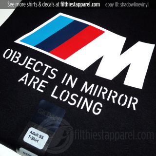 BMW ///M Objects In Mirror Are Losing T shirt M1 M3 M5 M6 E46 E92 