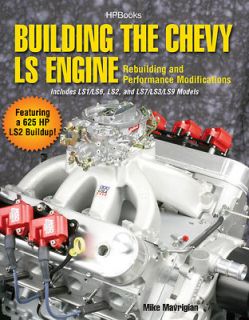 Building Performance Chevy LS Engines   Features a 625 Horsepower LS2 
