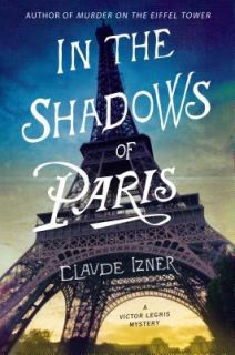 In the Shadows of Paris A Victor Legris Mystery No. 5 by Claude Izner 