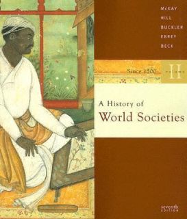 History of World Societies Vol. 2 Since 1500 by John P. McKay, John 