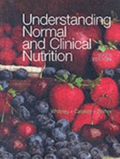Understanding Normal and Clinical Nutrition by Eleanor Noss Whitney 