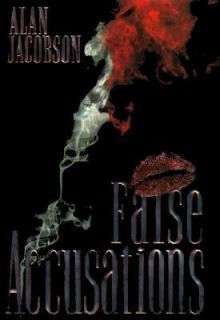 False Accusations by Alan Jacobson 2011, Paperback