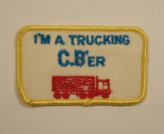 Vintage IM A TRUCKING CBER CB Radio Humor PATCH