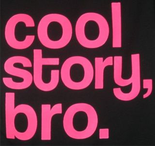 COOL STORY BRO Adult Humor Jersey Shore MTV T Shirt