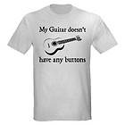 MY GUITAR HAS NO BUTTONS ELECTRIC BASS ACOUSTIC BAND HERO T SHIRT