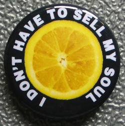 DONT HAVE TO SELL MY SOUL BADGE BUTTON PIN (1inch/25mm diamtr 