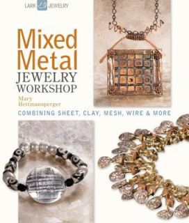 Mixed Metal Jewelry Workshop  Combining Sheet, Clay, Mesh, Wire and 