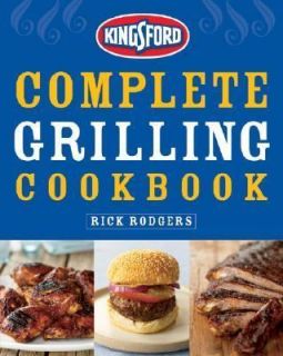 Kingsford Complete Grilling Cookbook by Kingsford Charcoal; Rodgers 