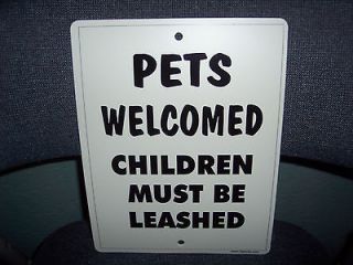 FUNNY SIGN   *PETS WELCOMED *, HUMOR, BATHROOM, GARAGE, dogs, cats MAN 