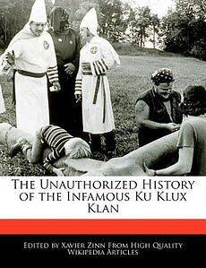 The Unauthorized History of the Infamous Ku Klux Klan NEW