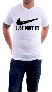 JUST DRIFT IT T SHIRT WRX NISSAN HONDA 350ZR DRIFTING DRIFTKING