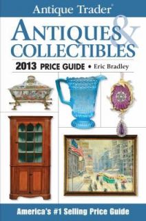 Antique Trader Antiques and Collectibles Price Guide 2013 by Eric 