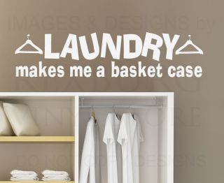 Wall Decal Quote Sticker Vinyl Laundry Makes me a Basket Case Laundry 