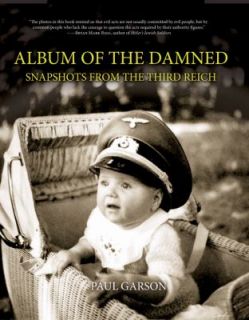 Album of the Damned Snapshots from the Third Reich by Paul Garson 2008 