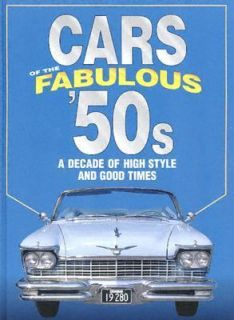Cars of the Fabulous 50s A Decade of High Style and Good Times by 