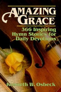 Amazing Grace 366 Inspiring Hymn Stories for Daily Devotions by 