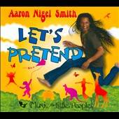 Lets Pretend by Aaron Nigel Smith (CD, Mar 2011, Music for Little 