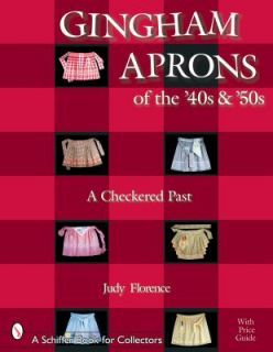 Gingham Aprons of the 40s And 50s A Checkered Past by Judy Florence 