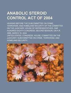 Anabolic Steroid Control Act of 2004 hearing before the Subcommittee 
