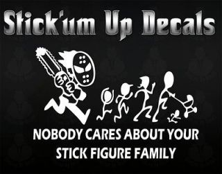 Nobody Cares About Your Stick Family Chainsaw Killer Decal *16 colors 