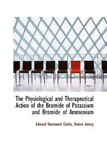 The Physiological and Therapeutical Action of the Bromide of Potassium 