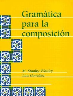 Gramatica para la Composicion by Luis González and M. Stanley Whitley 