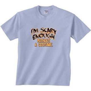 Scary Enough Without A Costume Halloween T Shirt Large Ash