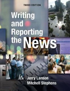 Writing and Reporting the News by Mitchell Stephens and Jerry Lanson 