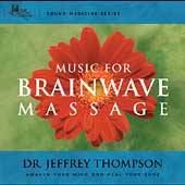 Sound Medicine Music for Brainwave Massage by Dr. Jeffrey D. Thompson 