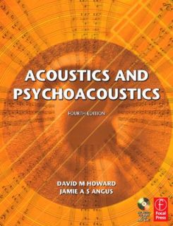 Acoustics and Psychoacoustics by Jamie Angus and David Howard 2009 