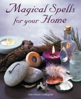  Spells for Your Home How to Bring Magic into Every Area of Your 