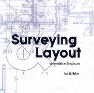Surveying Layout Fundamentals for Construction by Paul W. Holley 2005 