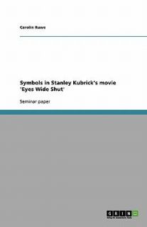 Symbols in Stanley Kubricks Movie Eyes Wide Shut by Carolin Ruwe 