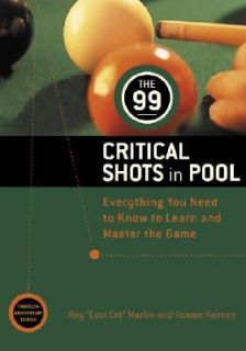 The 99 Critical Shots in Pool Everything You Need to Know to Learn and 