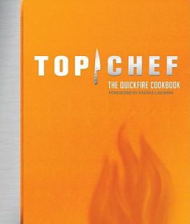 Top Chef The Quickfire Cookbook by Top Chef Staff 2009, Hardcover 