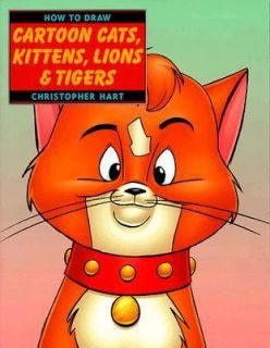 How to Draw Cartoon Cats, Kittens, Lions and Tigers by Christopher 