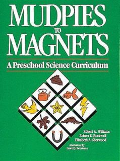 Mudpies to Magnets A Preschool Science Curriculum by Robert A 