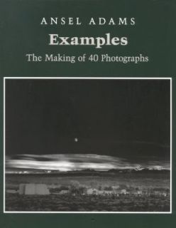 Examples The Making of 40 Photographs by Ansel Adams 1989, Paperback 